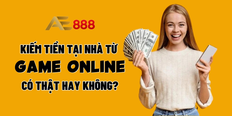 kiem tien tai nha tu game online co that khong